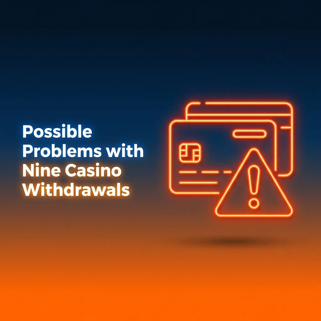 Nine Casino withdrawal issues: verification delays, wagering requirements, payment mismatches, limit exceeded, technical errors.
